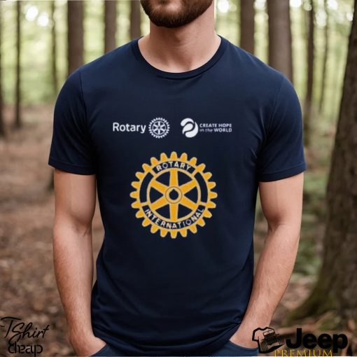 Rotary international and create hope in the world shirt