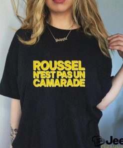 Roussel n'est pas un camarade shirt