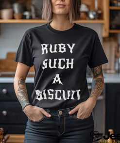 Ruby Such A Biscuit Shirt