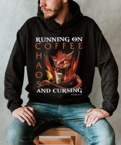 Running On Coffee Chaos And Cursing Shirt