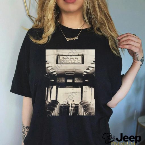 Rustbeltrice.Bsky.Social Death Rides The Highways But You Are Safe In The Trolley Car Shirt