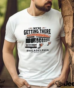 SEPTA Bus Philadelphia We’re Getting There T Shirt