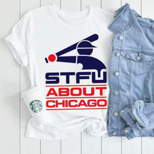 STFU About Chicago baseball logo shirt