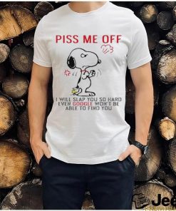 Design Snoopy and Woodstock piss me off I will slap you so hand evan google won’t be able to find you shirt