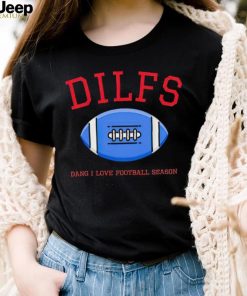 Sadie crowell dilfs dang I love football season shirt