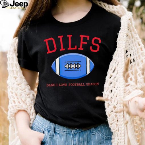 Sadie crowell dilfs dang I love football season shirt