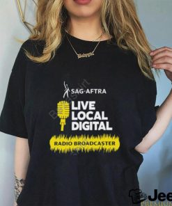 Sag Aftra Live Local Digital Radio Broadcaster Shirt