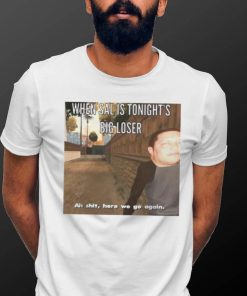 Sal Vulcano Tonight’s Big Loser Memes The Tenderloins shirt