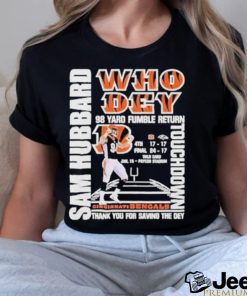 Sam Hubbard who dey 98 yard fumble return touchdown Cincinnati Bengals T shirt