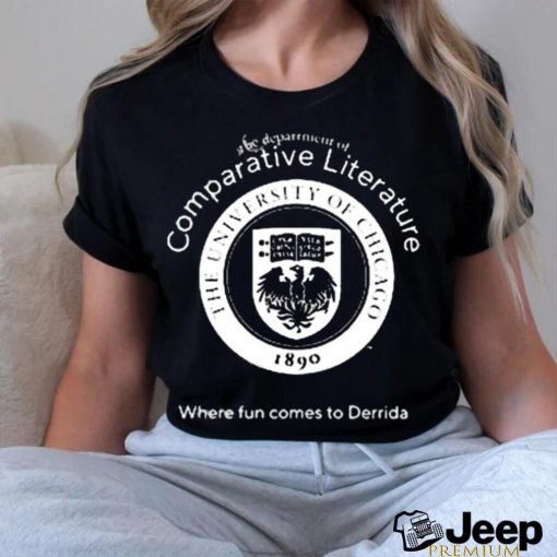 Samuel Catlin The Departerment Comparative Literature Where Fun Comes To Derrida Shirt