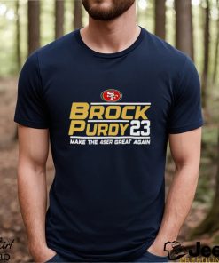 San Francisco 49ers Brock Purdy 23 make the 49er great again shirt