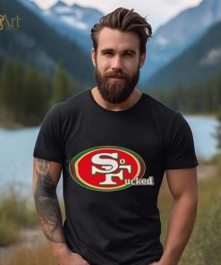 San Francisco 49ers So Fucked shirt