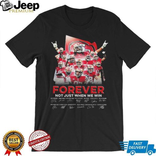 San Francisco 49ers forever not just when we win signatures 2023 shirt