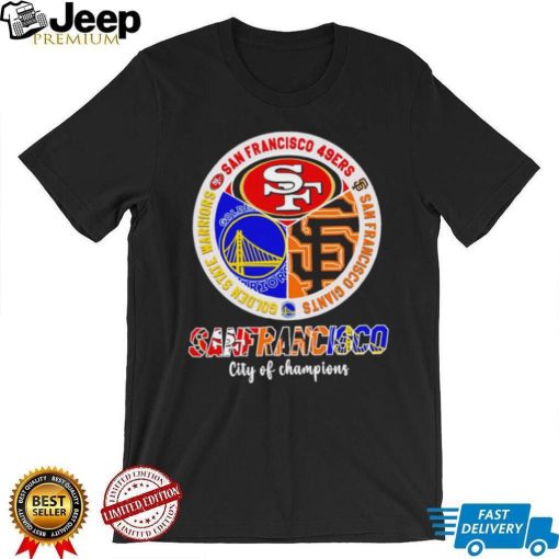 San Francisco city of Champions San Francisco 49ers San Francisco Giants Golden State Warriors 3 teams sports circle logo shirt