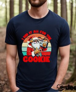 Santa Claus I did it all for the cookie vintage Christmas shirt