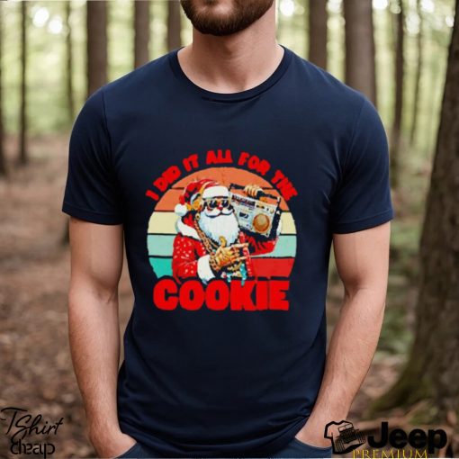 Santa Claus I did it all for the cookie vintage Christmas shirt