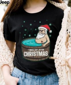 Santa Claus Twas day after Christmas T Shirt