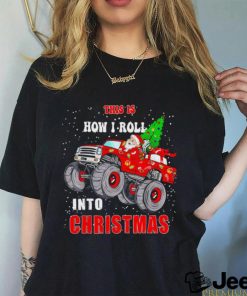 Santa Claus this is how I roll into Christmas shirt