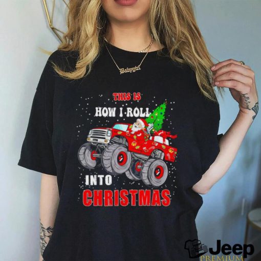 Santa Claus this is how I roll into Christmas shirt