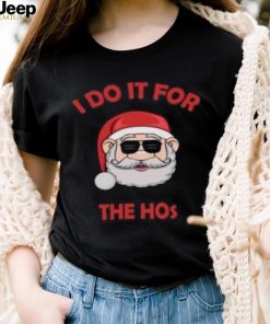 Santa Claus with glasses I do it for the Hos Christmas T Shirt