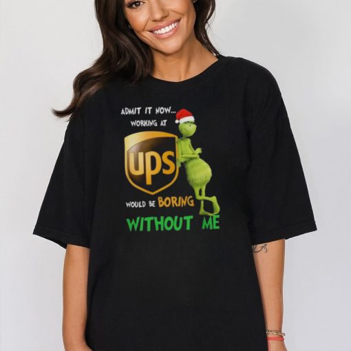 Santa Grinch Admit It Now Working At UPS Would Be Boring Without Me Merry Christmas 2023 shirt