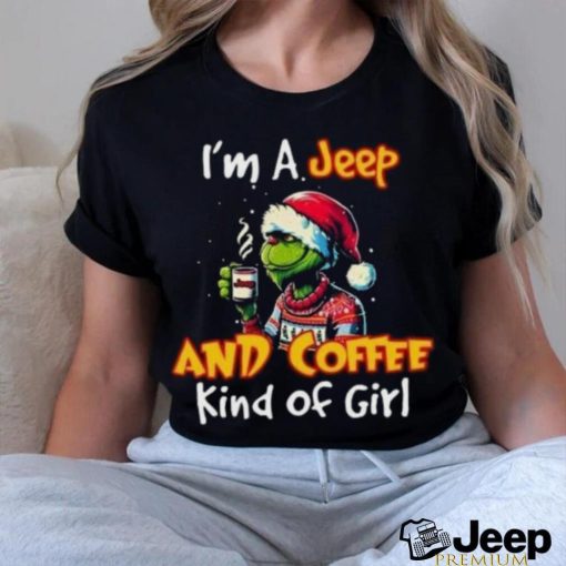 Santa Grinch Drinking Coffee I’m a jeep and coffee kind of girl t shirt