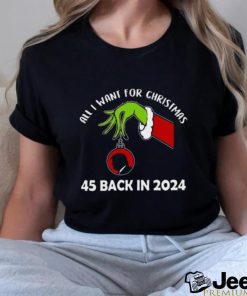 Santa Grinch Hand Trump all I want for christmas 45 back in 2024 T shirt