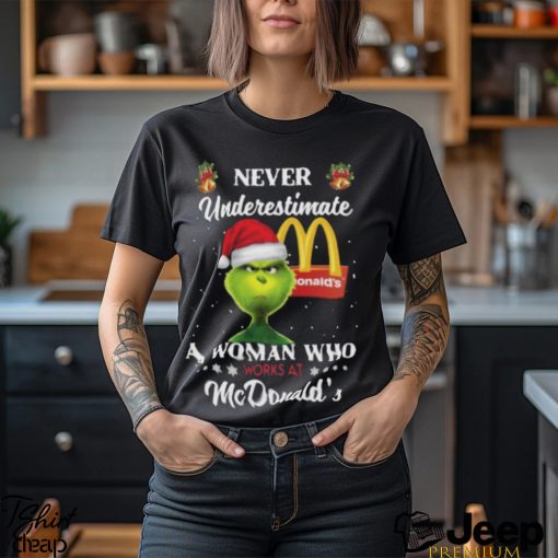 Santa Grinch Never Underestimate A Woman Who Works At Mcdonald’s Christmas Shirt