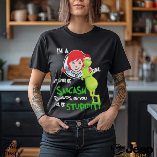 Santa Grinch Wendy’s I’m a girl my level of sarcasm depends on your level of stupidity Christmas shirt