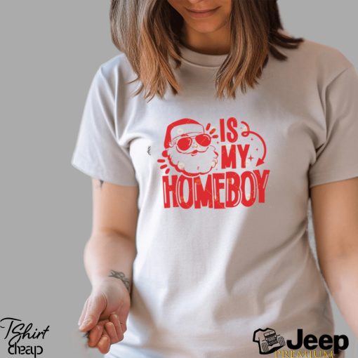 Santa Is My Homeboy Shirt