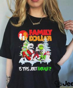 Santa Jack skellington and Grinch family dollar is this jolly enough shirt