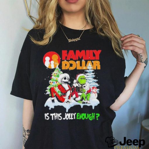 Santa Jack skellington and Grinch family dollar is this jolly enough shirt