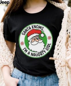 Santa Knows I’m a naughty girl logo Christmas T Shirt