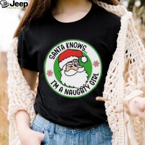 Santa Knows I’m a naughty girl logo Christmas T Shirt