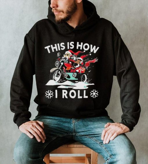 Santa On Motorcycle This Is How I Roll Cool Christmas Sweatshirt