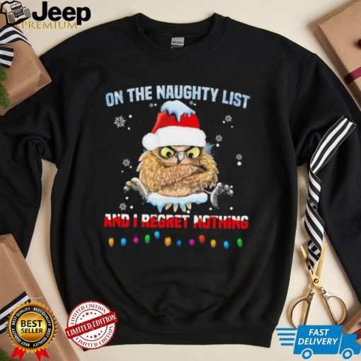 Santa Owl On The Naughty List And I Regret Nothing Shirt