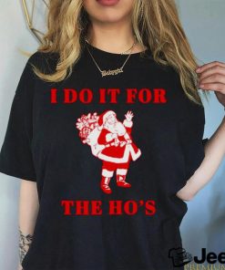 Santa claus I do it for the ho’s Christmas shirt