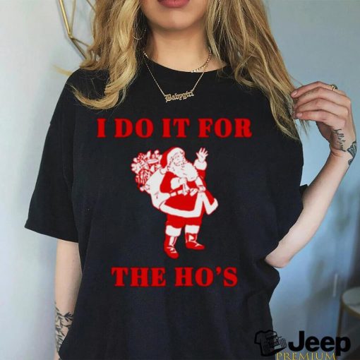 Santa claus I do it for the ho’s Christmas shirt