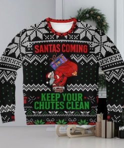 Santas Coming Keep Your Chutes Clean Ugly Sweater