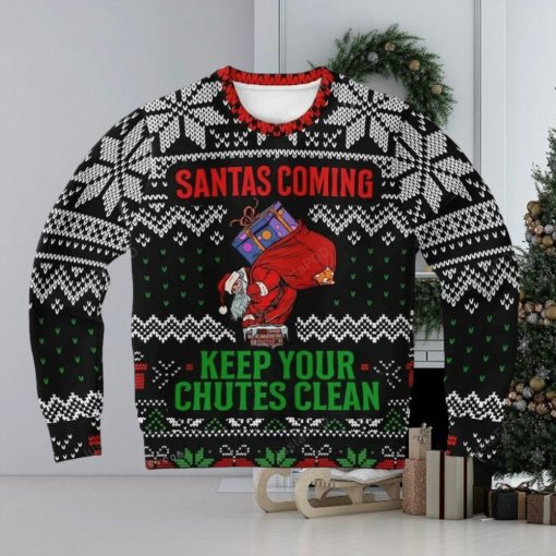 Santas Coming Keep Your Chutes Clean Ugly Sweater