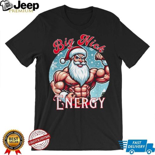 Santa’s Swole Patrol Big Nick Energy’ Christmas T Shirt