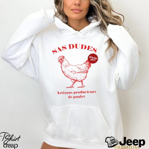 Sas Dudes Artisans Producteurs De Poulet shirt