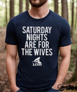 Saturday Nights Are For The Wives Shirt