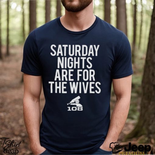 Saturday Nights Are For The Wives Shirt