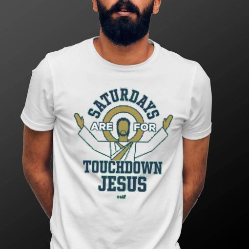 Saturdays are for TD Jesus T Shirt