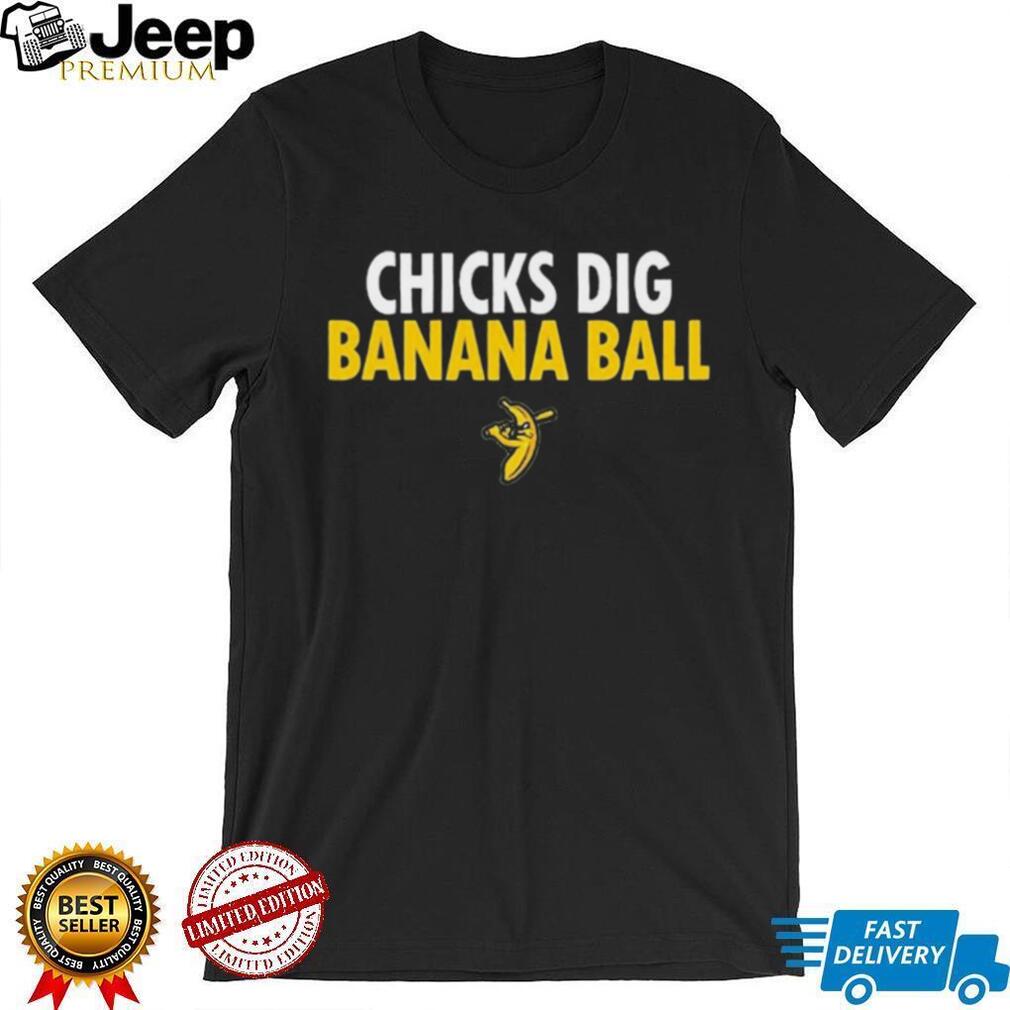 Savannah Bananas Merchandise Chicks Dig Banana Ball Shirt - teejeep