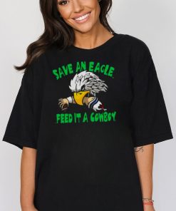 Save An Eagle Philadelphia Eagles Feed It A Cowboy T shirt