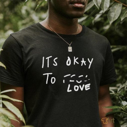 Scheme Its Okay To Love Shirt