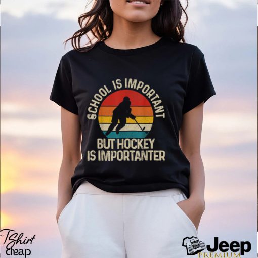 School Is Important But Hockey Is Importanter Funny Gist T Shirt