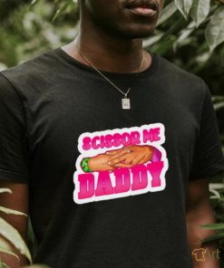 Scissor me daddy shirt